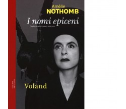 I nomi epiceni di Amélie Nothomb, 2019, Voland