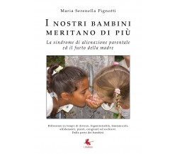I nostri bambini meritano di più di Maria Serenella Pignotti,  2018,  Libellula 