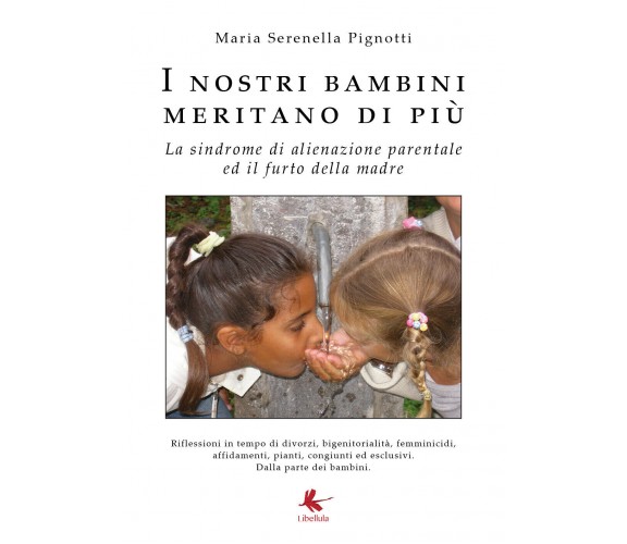 I nostri bambini meritano di più di Maria Serenella Pignotti,  2018,  Libellula 