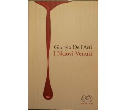 I nuovi venuti - Giorgio Dell'Arti - Edizioni Clichy - 2014 - G