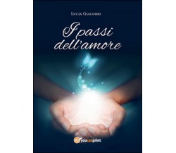 I passi dell’amore	 di Lucia Giacobbi,  2016,  Youcanprint