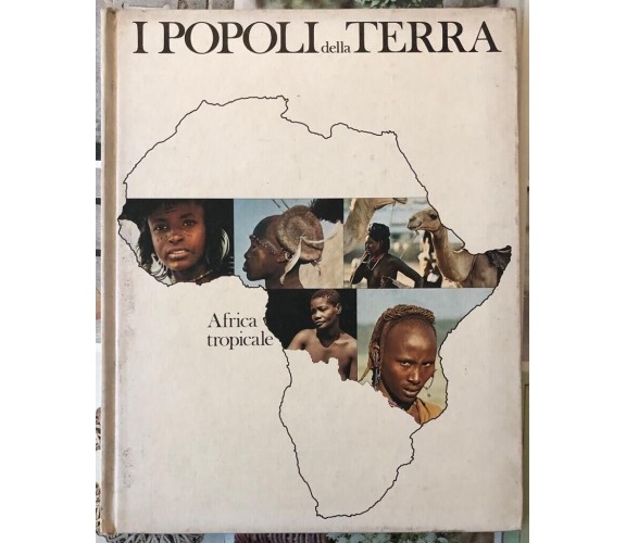  I popoli della Terra vol. II - Africa tropicale di Aa.vv., 1975, Arnoldo Mon