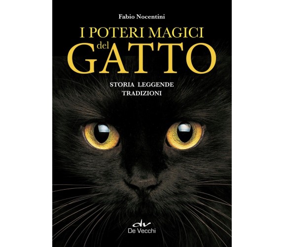 I poteri magici del gatto. Storia, leggende, tradizioni - Fabio Nocentini - 2018