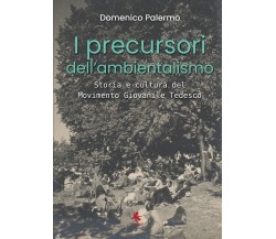 I precursori dell’ambientalismo - Domenico Palermo,  2019,  Youcanprint