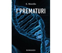 I prematuri	 di Erica Morello,  2019,  Youcanprint