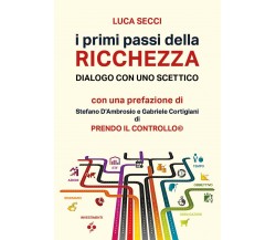 I primi passi della ricchezza	 di Luca Secci,  2020,  Youcanprint