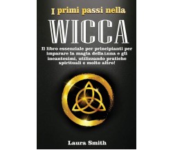 I primi passi nella WICCA - Laura Smith - Andrea Damiano Massa, 2020