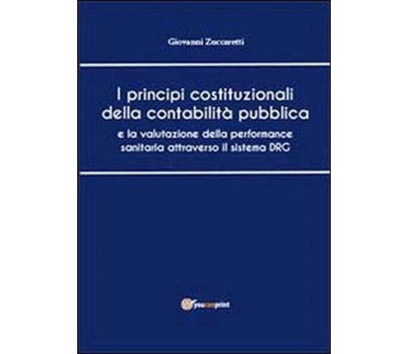 I principi costituzionali della contabilità,  di Giovanni Zuccaretti,  2013