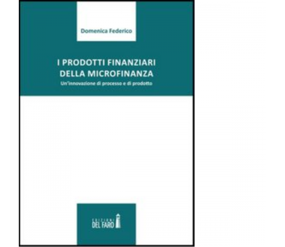 I prodotti finanziari della microfinanza di Federico Domenica - Del Faro, 2022