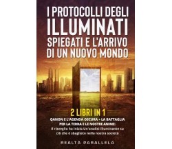 I protocolli degli Illuminati spiegati e l’arrivo di un Nuovo Mondo (2 Libri in 