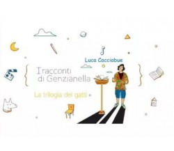 I racconti di Genzianella. La trilogia dei gatti di Luca Cacciabue, 2023, You
