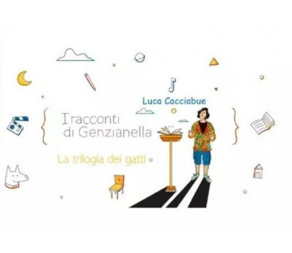 I racconti di Genzianella. La trilogia dei gatti di Luca Cacciabue, 2023, You