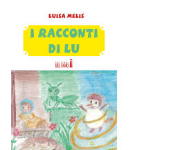 I racconti di Lu di Luisa Melis - Edizioni Del faro, 2017