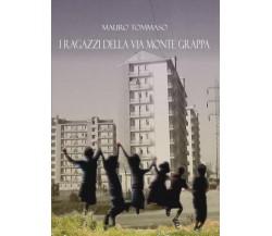 I ragazzi della via Monte Grappa di Mauro Tommaso,  2022,  Youcanprint