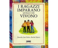 I ragazzi imparano quello che vivono di Dorothy Law Nolte, Rachel Harris,  2006,