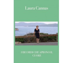 I ricordi che aprono il cuore	 di Laura Cannas,  2021,  Youcanprint