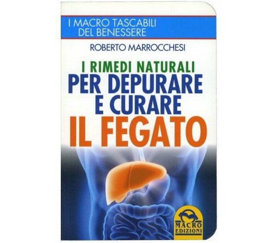 I rimedi naturali per depurare e curare il fegato di Roberto Marrocchesi,  2015,