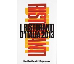 I ristoranti d’italia 2013 - Aa. Vv. - 2012 - L’Espresso - lo