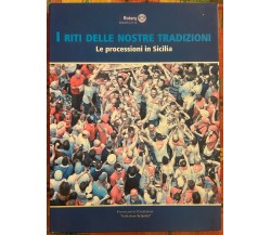 I riti delle nostre tradizioni. Le processioni in Sicilia di Aa.vv., 2020, E