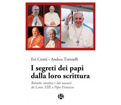 I segreti dei papi dalla loro scrittura	 di Evi Crotti,andrea Tornielli,  2017