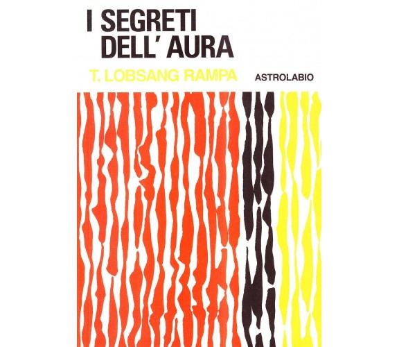 I segreti dell aura - Rampa T. Lobsang - Astrolabio Ubaldini, 1978