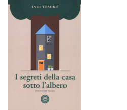 I segreti della casa sotto l’albero di Tomiko Inui,  2017,  Atmosphere Libri