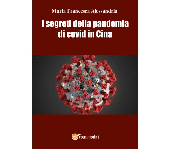I segreti della pandemia di co vid in cina di Maria Francesca Alessandria,  2022