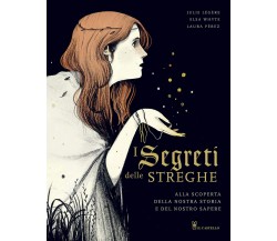 I segreti delle streghe - Julie Lègére, Elsa Whyte, Laura Pérez - 2020