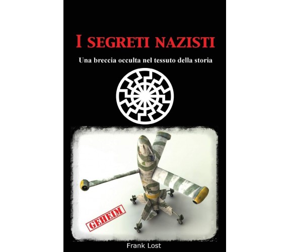 I segreti nazisti - Frank Lost - Createspace, 2013