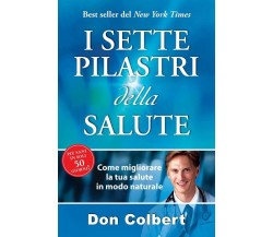 I sette pilastri della salute. Come migliorare la tua salute in modo naturale	 d