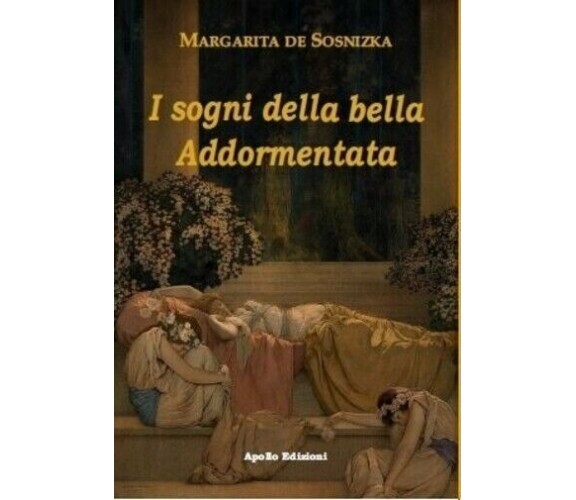  I sogni della bella Addormentata di Margarita De Sosnizka, 2021, Apollo Ediz