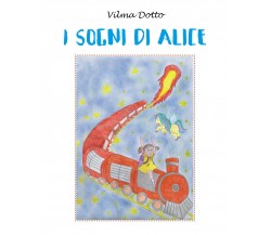 I sogni di Alice di Vilma Dotto,  2022,  Youcanprint