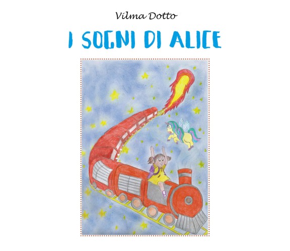 I sogni di Alice di Vilma Dotto,  2022,  Youcanprint