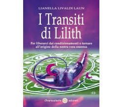 I transiti di Lilith. Per liberarci dai condizionamenti e tornare all’origine de