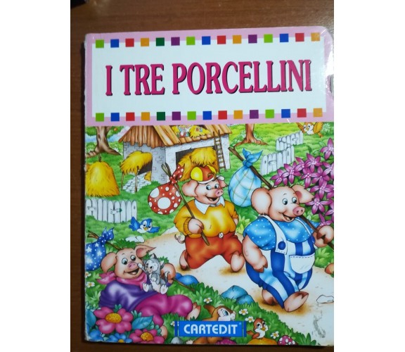 I tre porcellini - AA.VV. Cartedit - M