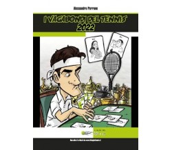  I vagabondi del Tennis 2022 di Alessandro Perrone, 2023, Youcanprint