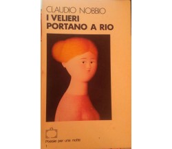 I velieri portano a Rio-Claudio Nobbio,1983,Editoriale Sette - S