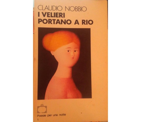 I velieri portano a Rio-Claudio Nobbio,1983,Editoriale Sette - S