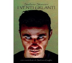 I venti urlanti	 di Stefano Stanzani,  2016,  Youcanprint