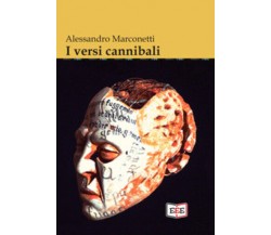 I versi cannibali di Alessandro Marconetti,  2021,  Youcanprint