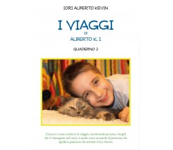 I viaggi di Alberto K.I. - Volume 2	 di K.i. Alberto,  2016,  Youcanprint