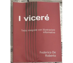 I viceré: Testo integrale con illustrazioni informative di Federico De Roberto,