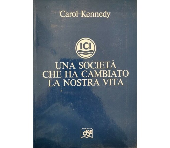 ICI, una società che ha cambiato la nostra vita  di Carol Kennedy,  1988 - ER