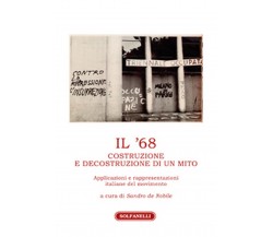 IL ’68 Costruzione e decostruzione di un mito	 di Sandro De Nobile (a Cura)