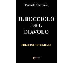 IL BOCCIOLO DEL DIAVOLO. Edizione integrale di Afferrante Pasquale,  2021,  Youc