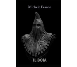 IL BOIA di Michele Franco,  2021,  Indipendently Published