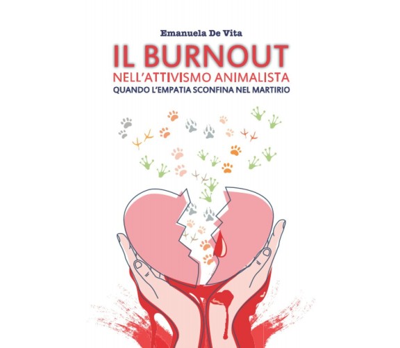  IL BURNOUT NELL’ATTIVISMO ANIMALISTA: Quando l’empatia sconfina nel martirio d