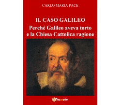 IL CASO GALILEO: Perché Galileo aveva torto e la Chiesa Cattolica ragione di Car