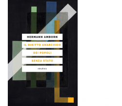 IL DIRITTO ANARCHICO DEI POPOLI SENZA STATO di Amborn Hermann - 2021