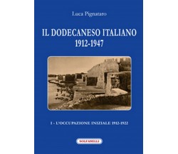 IL DODECANESO ITALIANO 1912-1947 I - L’occupazione iniziale: 1912-1922	 